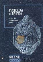 PSYCHOLOGY OF RELIGION:CLASSIC AND CONTEMPORARY VIEWS   1991年  PDF电子版封面    DAVID M.WULFF 