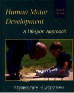 HUMAN MOTOR DEVELOPMENT:A LIFESPAN APPROACH  FOURTH EDITION   1999  PDF电子版封面  0767405234  V.GREGORY PAYNE LARRY D.LSAACS 