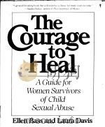 THE COURAGE TO HEAL  A GUIDE FOR WOMEN SURVIVORS OF CHILD SEXUAL ABUSE   1988  PDF电子版封面  0060962348   