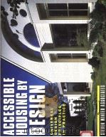 ACCESSIBLE HOUSING BY DESING:UNIVERSAL DESING PRINCIPLES PRACTICE   1997  PDF电子版封面  0070711747  DTEVEN WINTER ASSOCIATES 