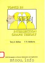 TOPICS IN INTERSECTION GRAPH THEORY   1999  PDF电子版封面  0898714303  TERRY A.MCKEE  F.R.MCMORRIS 