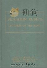 BENJAMIN RUSH'S LECTURES ON THE MIND   1981  PDF电子版封面  0871691442   