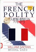 THE FRENCH POLITY  FOURTH EDITION   1995  PDF电子版封面  0801311713  WILLIAM SAFRAN 