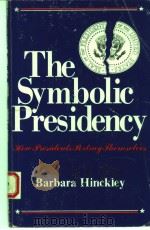 THE SYMBOLIC PRESIDENCY:HOW PRESIDENTS PORTAY THEMSELVES   1990  PDF电子版封面  0415902681  BARBARA HINCKLEY 