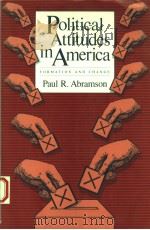 POLITICAL ATTITUDES IN AMERICA  FORMATION AND CHANGE   1983  PDF电子版封面  0716714205  PAUL R.ABRAMSON 