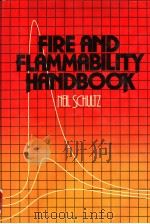 FIRE AND FLAMMABILITY HANDBOOK   1985  PDF电子版封面  0442281544  NEIL SCHULTZ 