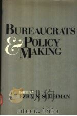 BUREAUCRATS AND POLICY MAKING:A COMPARATIVE OVERVIEW   1984  PDF电子版封面  0841908478   