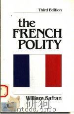 THE FRENCH POLITY  THIRD EDITION   1991  PDF电子版封面  0801301246   