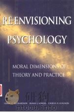 RE-ENVISIONING PSYCHOLOGY  MORAL DIMENSIONS OF THEORY AND PRACTICE   1999  PDF电子版封面  0787943843  FRANK C.RICHARDSON  BLAINE J.F 