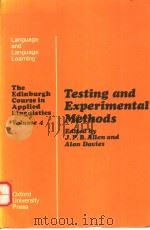 TESTING AND EXPERIMENTAL METHODS:THE EDINBURGH COURSE IN APPLIED LINGUISTICS  VOLUME 4   1977年  PDF电子版封面    J.P.B.ALLEN  ALAN DAVIES 