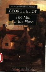 THE MILL ON THE FLOSS   1995年  PDF电子版封面    GEORGE ELIOT 