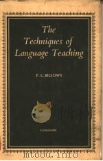 THE TECHNIQUES OF LANGUAGE TEACHING   1961年  PDF电子版封面    F.L.BILLOWS 