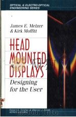 HEAD-MOUNTED DISPLAYS:DESIGNING FOR THE USER   1997  PDF电子版封面  0070418195  JAMES E.MELZER  KIRK MOFFITT 