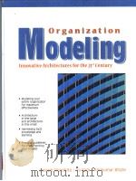 ORGANIZATION MODELING:INNOVATIVE ARCHITECTURES FOR THE 21ST CENTURY   1999  PDF电子版封面  0132575523   