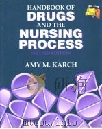HANDBOOK OF DRUGS AND THE NURSING PROCESS  SECOND EDITION   1989  PDF电子版封面  0397549075  AMY M.KARCH 