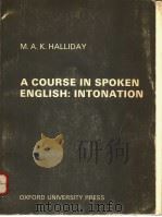 A COURSE IN SPOKEN ENGLISH:INTONATION     PDF电子版封面    M.A.K.HALLIDAY 