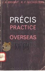 PRECIS PRACTICE OVERSEAS     PDF电子版封面    J.A.BRIGHT  K.F.NICHOLSON 