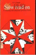 NOW READ ON  A READING AND LANGUAGE PRACTICE BOOK   1969年  PDF电子版封面    T.U.SACHS 