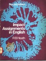 IMPACT ASSIGNMENTS IN ENGLISH  SECOND EDITION     PDF电子版封面    R.B.HEATH 
