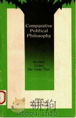COMPARATIVE POLITICAL PHILOSOPHY:STUDIES UNDER THE UPAS TREE（1992 PDF版）