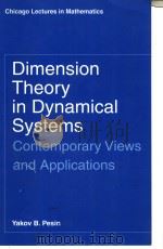 DIMENSION THEORY IN DYNAMICAL SYSTEMS:CONTEMPORARY VIEWS AND APPLICATIONS   1997  PDF电子版封面  0226662225  YAKOV B.PESIN 