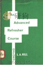 AN ADVANCED REFRESHER COURSE     PDF电子版封面    L.A.HILL 