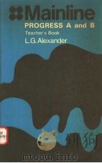 MAINLINE  PROGRESS A AND B TEACHER'S BOOK     PDF电子版封面    L.G.ALEXANDER 