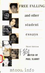 FREE FALLING AND OTHER STUDENT ESSAYS  THIRD EDITION   1997  PDF电子版封面  0312149034  PAUL SLADKY 
