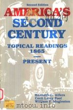 AMERICA'S SECOND CENTURY  TOPICAL READINGS 1865-PRESENT  SECOND EDITION     PDF电子版封面  0840342152  KENNETH G.ALFES  WILLIAM F.MUG 