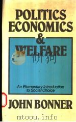 POLITICS ECONOMICS AND WELFARE   1986  PDF电子版封面  0710802072  JOHN BONNER 