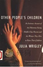OTHER PEOPLE'S CHILDREN   1995  PDF电子版封面  0465053823  JULIA WRIGLEY 