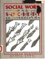 SOCIAL WORK AND SOCIETY  AN INTRODUCTION   1989  PDF电子版封面  0582286654  DEAN PIERCE 