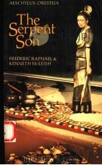 THE SERPENT SON  AESCHYLUS:ORESTEIA   1979  PDF电子版封面  0521293448  FREDERIC RAPHAEL  KENNETH MCLE 