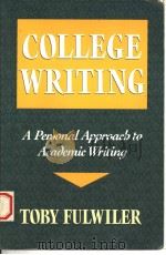 COLLEGE WRITING:A PERSONAL APPROACH TO ACADEMIC WRITING   1988  PDF电子版封面  0867092904  TOBY FULWILER 