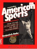 AMERICAN SPORTS:FROM THE AGE OF FOLK GAMES TO THE AGE OF TELEVISED SPORTS  2ND EDITION   1990  PDF电子版封面  0130291331   