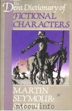 THE DENT DICTIONARY OF FICTIONAL CHARACTERS   1991年  PDF电子版封面    MARTIN SEYMOUR-SMITH 