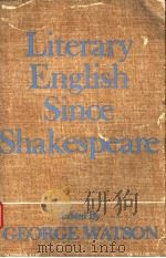 LITERARY ENGLISH SINCE SHAKESPEARE   1970年  PDF电子版封面    GEORGE WATSON 