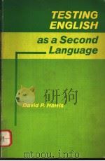 TESTING ENGLISH AS A SECOND LANGUAGE   1969年  PDF电子版封面    DAVID P.HARRIS 