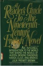 A READER'S GUIDE TO THE NINETEENTH-CENTURY ENGLISH NOVEL   1985  PDF电子版封面  0025173707  JULIA PREWITT BROWN 