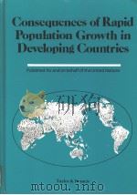 CONSEQUENCES OF RAPID POPULATION GROWTH IN DEVELOPING COUNTRIES   1991  PDF电子版封面  0844815667   