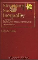 STRUCTURED SOCIAL INEQUALITY  SECOND EDITION   1987  PDF电子版封面  0023534303  CELIA S.HELLER 