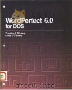 WORDPERFECT 6.0 FOR DOS   1994  PDF电子版封面  007048998X  TIMOTHY J.O'LEARY  LINDA I.O 
