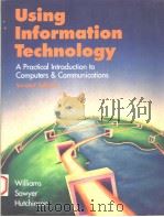 USING INFORMATION TECHNOLOGY:A PRACTICAL INTRODUCTION TO COMPUTERS AND COMMUNICATIONS  SECOND EDITIO     PDF电子版封面    BRIAN K.WILLIAMS  STACEY C.SAW 