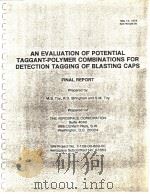 AN EVALUATION OF POTENTIAL TAGGANT-POLYMER COMBINATIONS FOR DETECTION TAGGING OF BLASTING CAPS     PDF电子版封面    M.S.TOY  R.S.STRINGHAM AND S.M 