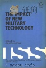 THE IMPACT OF NEW MILITARY TECHNOLOGY  THE ADELPHILIBRARY 4   1981  PDF电子版封面  0916672743   