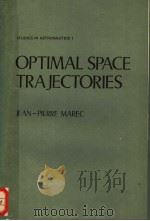 OPTIMAL SPACE TRAJECTORIES   1979  PDF电子版封面  0444418121  JEAN-PIERRE MAREC 