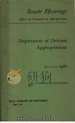 DEPARTMENT OF DEFENSE APPROPRIATIONS FOR FISCAL YEAR 1981 PART 3     PDF电子版封面     