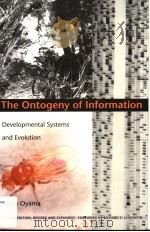 THE ONTOGENY OF INFORMATION DEVELOPMENTAL SYSTEMS AND EVOLUTION     PDF电子版封面  0822324660  SUSAN OYAMA 