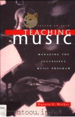 TEACHING MUSIC MANAGING THE SUCCESSFUL MUSIC PROGRAM     PDF电子版封面  0028645960  DARWIN E.WALKER 