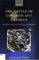 THE BATTLE OF CHRONOS AND ORPHEUS ESSAYS IN APPLIED MUSICAL SEMIOLOGY     PDF电子版封面  0198166109  JONATHAN DUNSBY 